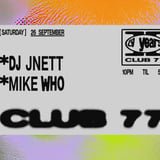 Club 77: DJ JNETT, Mike Who