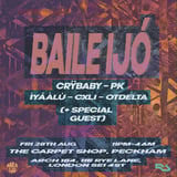 Baile Ijó presents Crÿbaby, PK + Special Guest