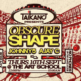 Taikano presents Obscure Shape with JOHNNY5 // AJAY C