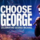 CHOOSE GEORGE ...Celebrating George Michael- Catford