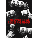 Then Comes Silence & Agent Side Grinder