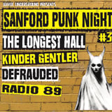 SANFORD PUNK NIGHT #3 WITH LONGEST HALL,KINDER GENTLER,DEFRAUDED AND RADIO 89