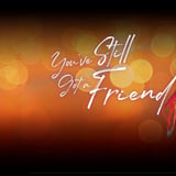 You've Still Got a Friend