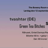 The Bowery Room vol 41 - tvashtar + Stjernevask + Green Tea Bitches