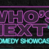 Who's Next? Comedy Showcase
