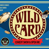 FREE SHOW: WILD CARD COMEDY SHOW AND OPEN MIC