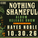 Nothing Shameful - Album Release Show ft. Hayes Noble