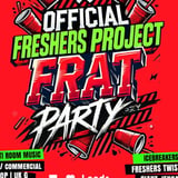 OFFICIAL Freshers Project Frat Party🥤