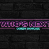 Who's Next? Comedy Showcase