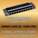 BLUES HARMONICA WORKSHOP @ 8 BALL AITKEN STUDIO'S, GLASS HOUSE MOUNTAINS