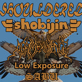 Shouldered, Shobijin, A Grim Existence, Sabu