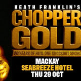 Heath Franklin's Chopper - GOLD | MACKAY QLD