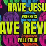 Rave Jesus – Rave Revival Fall Tour