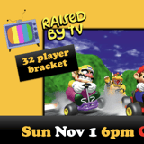 Raised By TV Events Presents: Mario Kart N64 Tournament
