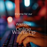 Wild Love Online Warm Up