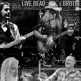Live Dead and Brothers
