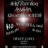 Half Foot Hog, Asshats, Kiss With Your Teeth