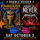 POWERSLAVE & THROUGH THE NEVER Double Header