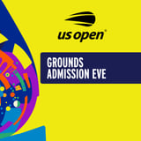 US Open Grounds Admission Eve