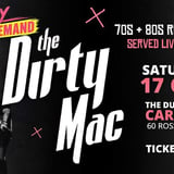 The DIRTY MAC                              “Back by Popular Demand” 