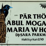 XKatedral x Katalog: ABUL MOGARD - MARIA W HORN - PÄR THÖRN - DJ SARA PARKMAN | Slaktkyrkan