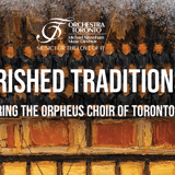 Cherished Traditions, featuring Orpheus Choir of Toronto