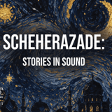 Scheherazade: Stories in Sound