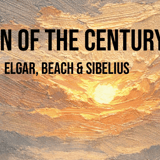 Turn of the Century: Elgar, Beach & Sibelius