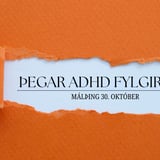 Þegar ADHD fylgir þér