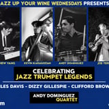 Jazz Up Your Wine Wednesdays Presents: Andy Dominguez Quartet: Celebrating Jazz Trumpet Legends (Miles Davis - Dizzy Gillespie - Clifford Brown)