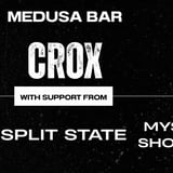 CROX / YIKES / SPLIT STATE / MYSTERY SHOPPERS - MEDUSA BAR, GEELONG