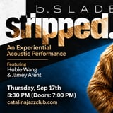 B.SLADE: stripped. feat. Hubie Wang & Jamey Arent