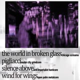 The World In Broken Glass, Pigliacci, Wind for Wings, Silence Above