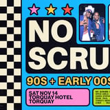 No Scrubs: 90s + Early 00s Party - Torquay