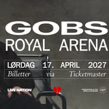 Gobs / Royal Arena / 17. april 2027