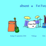 absent & Fat Fungus på Enga