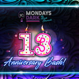 Mondays Dark with Mark Shunock 13 Anniversary Bash!