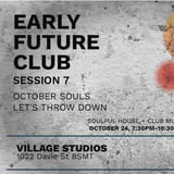 EARLY FUTURE CLUB: OCTOBER SOULS
