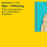 Gýpa – Tröllasýning – Egilsstöðum