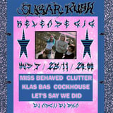 Clutter + Klas Bas + Cockhouse + Let's Say We Did + Miss Behaved | Hus 7