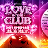 LOVE IN THE CLUB - 2000s R&B + Hip Hop Dance Party