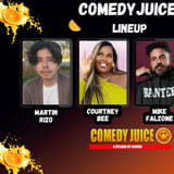 Comedy Juice Featuring: Martin Rizo, Courtney Bee, Mike Falzone, and a Special Guest!