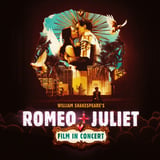 William Shakespeare's Romeo + Juliet - Film in Concert