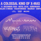A Colossal Kind of X-Mas – Vulvatorious, Meejah x Hiraki, Maunah, Empath | Hotel Cecil, København