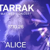 Tarrak (GL) - Matinée - at ALICE