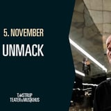UNMACK // Taastrup Teater & Musikhus