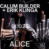 Calum Builder (AU/DK) + Erik Klinga (SE) at ALICE