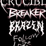 Crucible, BREAKER, Brazen & Follow the Leaders