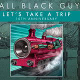 Tall Black Guy "Let's Take a Trip" 10th Anniversary