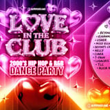 LOVE IN THE CLUB - 2000s R&B + Hip Hop Dance Party